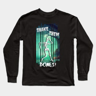 Shake Them Bones - Dancing Skeleton Long Sleeve T-Shirt